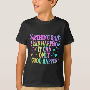Camiseta Nada de ruim pode acontecer só pode acontecer cois