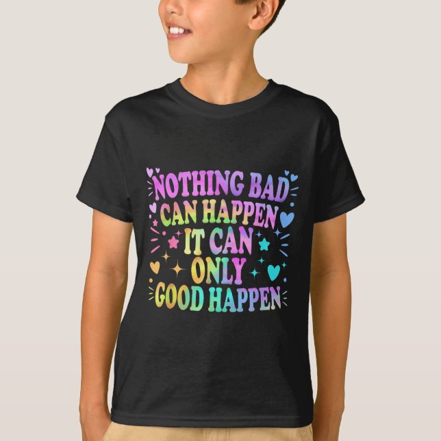 Camiseta Nada de ruim pode acontecer só pode acontecer cois (Frente)