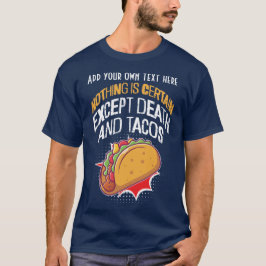 Camiseta Nada é certo, exceto Morte e Tacos