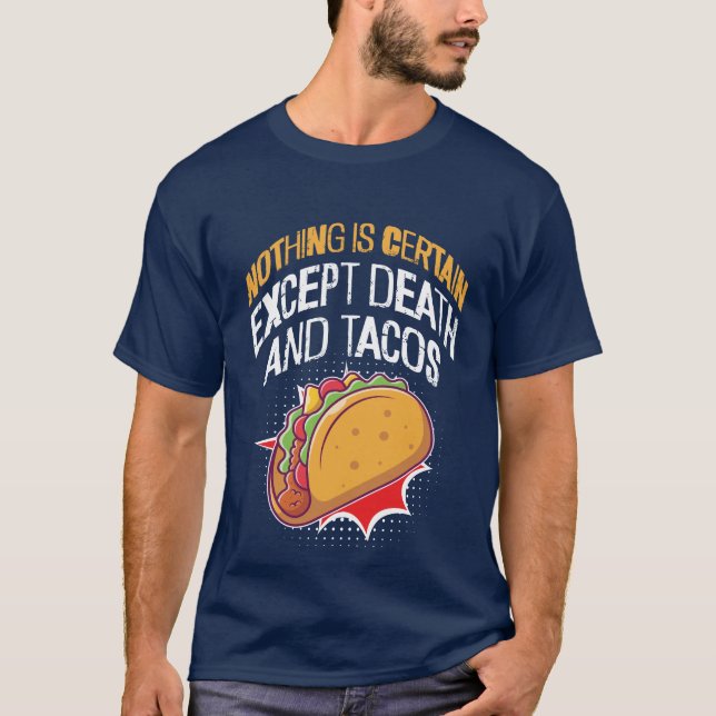 Camiseta Nada é certo, exceto Morte e Tacos (Frente)