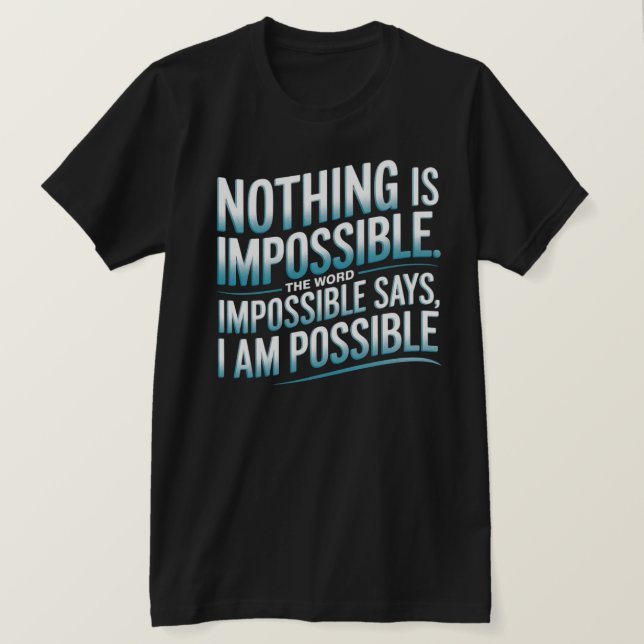 Camiseta nada é impossível, impossível dizer que sou possív (Frente do Design)