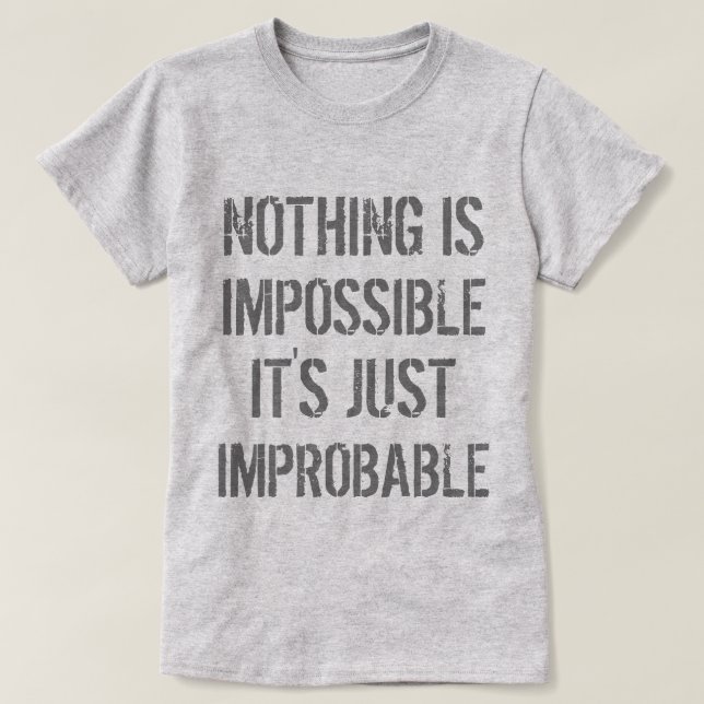 Camiseta Nada é Improvável (Frente do Design)