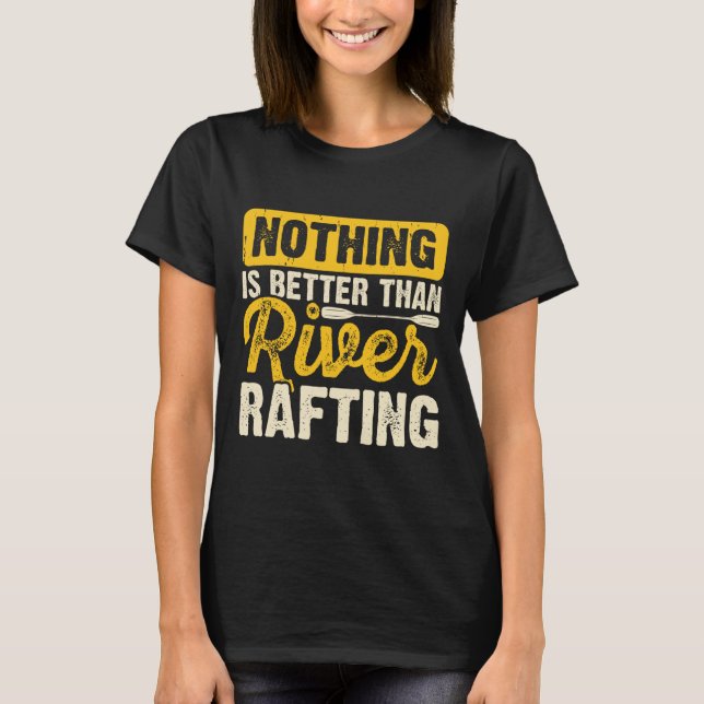 Camiseta Nada É Melhor Do Que Descida de Rio em Balsa  (Frente)
