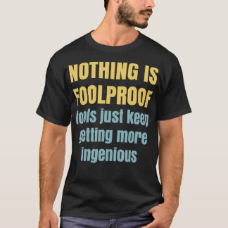 Camiseta Nada é tolo tolo, apenas ganha mais engenhoso