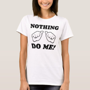 Camiseta Nada faz-me!