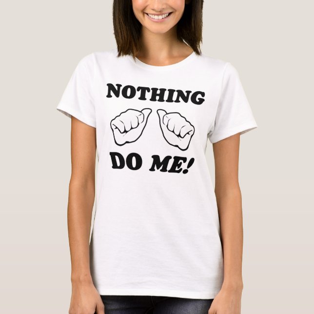 Camiseta Nada faz-me! (Frente)