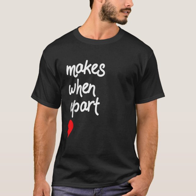 Camiseta Nada faz sentido quando somos Namorados separados (Frente)