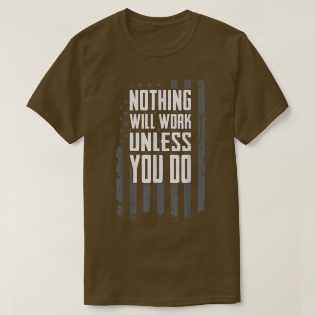 Camiseta Nada Funcionará A Não Ser Que Você Faça Trabalho M (Frente do Design)
