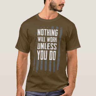 Camiseta Nada Funcionará A Não Ser Que Você Faça Trabalho M