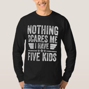 Camiseta Nada Me Assusta Eu Tenho Cinco Crianças Dias de os