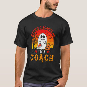Camiseta Nada me assusta, sou um treinador assustador.