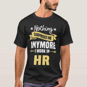 Camiseta Nada Me Surpreende Mais Eu Trabalho Em RH Recursos