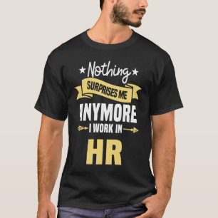 Camiseta Nada Me Surpreende Mais Que Eu Trabalho Na RH Huma