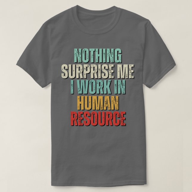 Camiseta Nada Me Surpreende Mais Que Trabalho No HR 2 (Frente do Design)