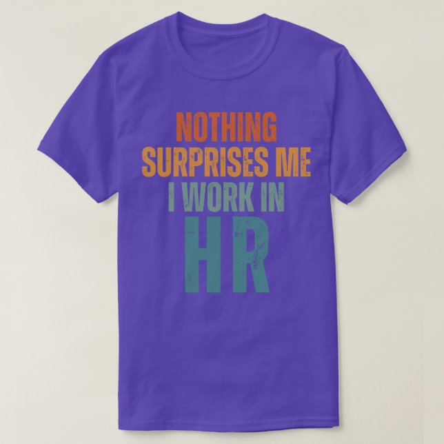Camiseta Nada Me Surpreende Que Eu Trabalhe No HR 3 (Frente do Design)