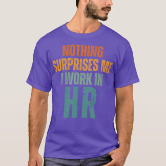 Camiseta Nada Me Surpreende Que Eu Trabalhe No HR 3