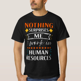 Camiseta Nada Me Surpreende Que Eu Trabalho Em Recursos Hum