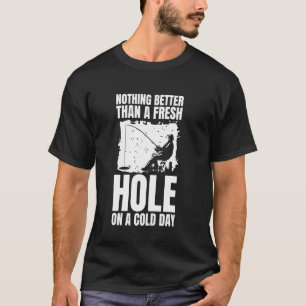Camiseta Nada Melhor Que Um Buraco Fresco Para Pesca No Gel