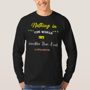 Camiseta Nada No Mundo É Mais Amigável Do Que Um Chi Molhad