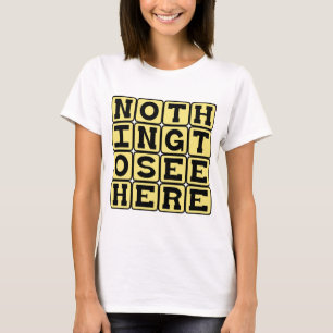 Camiseta Nada Para Ver Aqui, Ignore