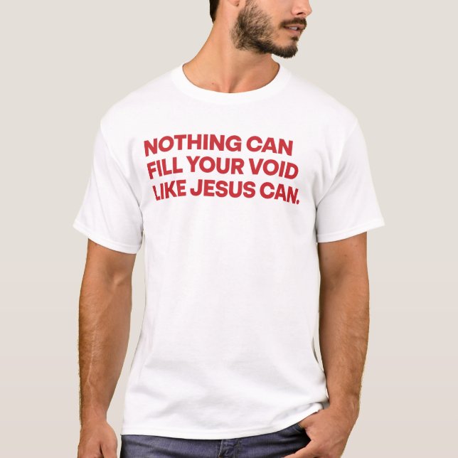 Camiseta Nada Pode Preencher Seu Voz Como Jesus Pode Cristã (Frente)