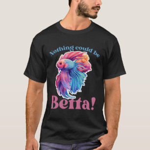 Camiseta Nada Poderia Ser Betta Fishkeeg Aquariums