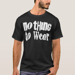 Camiseta Nada vestir-se para o t-shirt dos homens
