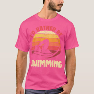 Camiseta Nadador Engraçado Esporte Aquático Eu Preferiria E