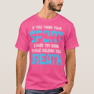 Camiseta Nadador Engraçado Se Acha Que Seu Esporte É Nataçã