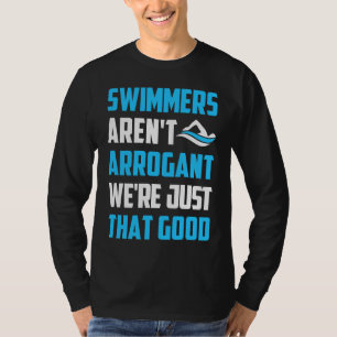 Camiseta Nadadores Não São Arrogantes Nós Somos Apenas Tão