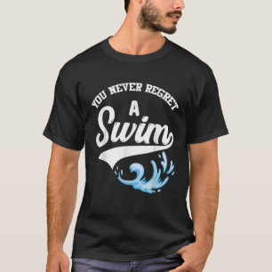 Camiseta Nadar Você Nunca Se Arrepende De Uma Natação Água