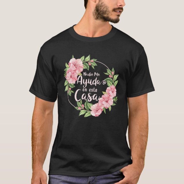 Camiseta Nadie Me Ayuda En Esta Casa Mothers Day Motherhood (Frente)