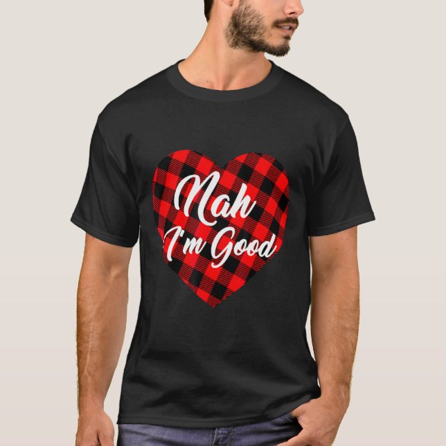 Camiseta Nah Im Good Heart Red Plaid Funny Adult Anti Vale  (Frente)