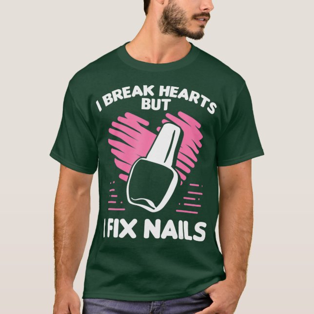 Camiseta Nail Tech Break Hearts Fix Nails Cosmetologist (Frente)