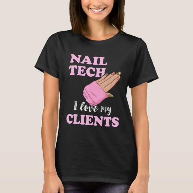 Camiseta Nail Tech I Love My Clients Nail Artist Manicure E (Frente)