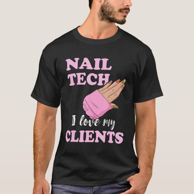 Camiseta Nail Tech I Love My Clients Nail Artist Manicure E (Frente)