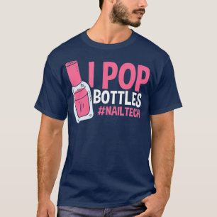 Camiseta Nail Tech I pop Botles Cosmetólogo Beautician
