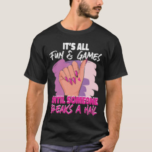 Camiseta Nail Tech Nail Artist É Tudo Divertido E Jogos At