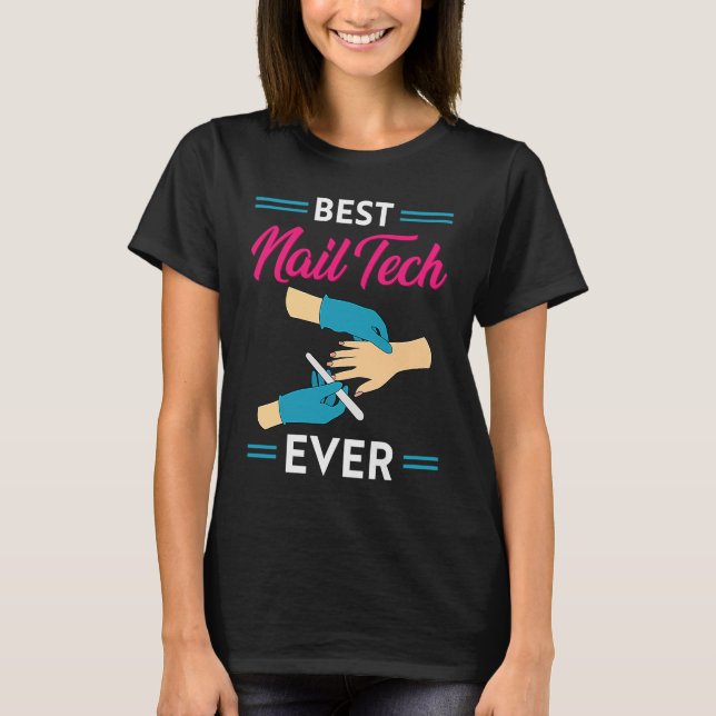 Camiseta Nail Technician Best Nail Tech Ever Nail Tech (Frente)
