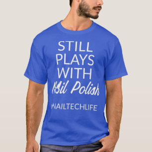 Camiseta Nail Technician Play Polonês Nail Tech Artista