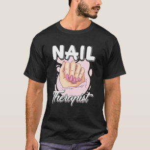 Camiseta Nail Therapist Nail Artist Nail Tech
