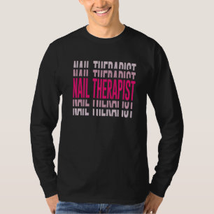 Camiseta Nail Therapist Nail Salon Nail Artist Nail Tech