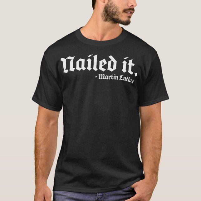 Camiseta Nailed it Martin Luther Funny Reformed Theology  (Frente)