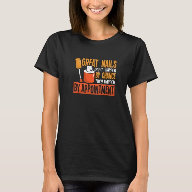 Camiseta Nails Don't Happen By Chance  Nail Technician Nail (Frente)
