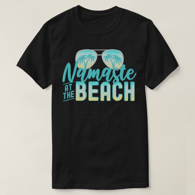 Camiseta Namaste na Beach Life is better at the Beach V (Frente do Design)