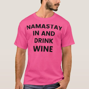 Camiseta Namastin In And Beber Vinho Engraçado Citação Do V
