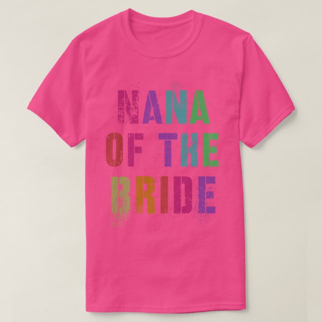 Camiseta NANA OF THE BRIDE Bridal Party Grandma Family Gran (Frente do Design)