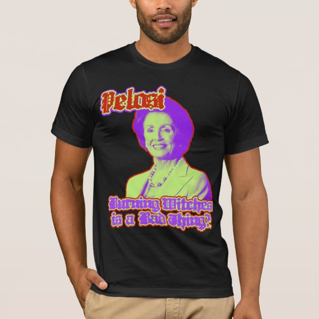 Camiseta Nancy Pelosi, auto-falante da casa ..... e bruxa (Frente)
