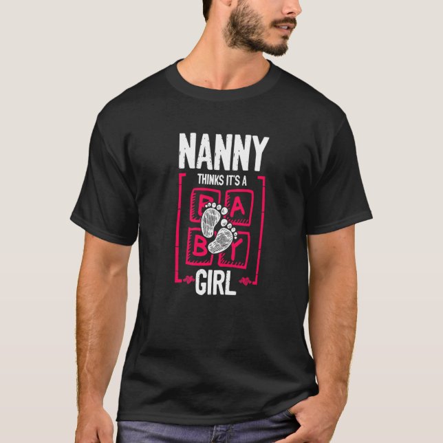 Camiseta Nanny Thinks It's a Girl Gender Reveal  Baby Showe (Frente)