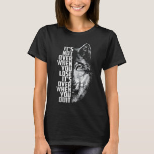Camiseta Não Acaba Quando Perde - Acaba Quando Desiste Lobo